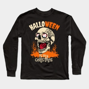 HALLOWEEN IS MY CHRISTMAS Long Sleeve T-Shirt